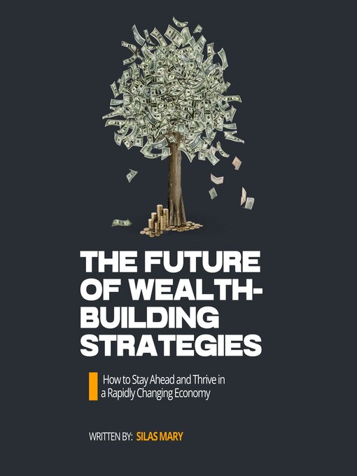 Title details for The Future of Wealth-Building Strategies by Silas Mary - Wait list